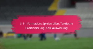 3-1-1 Formation: Spielerrollen, Taktische Positionierung, Spielauswirkung