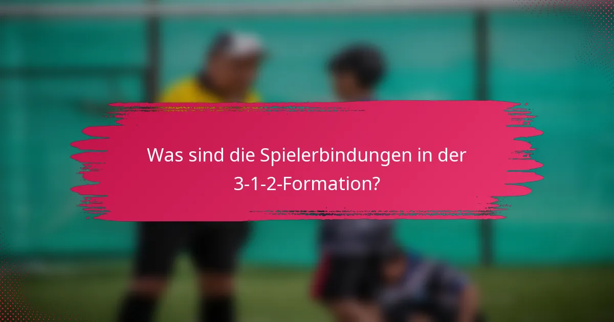 Was sind die Spielerbindungen in der 3-1-2-Formation?