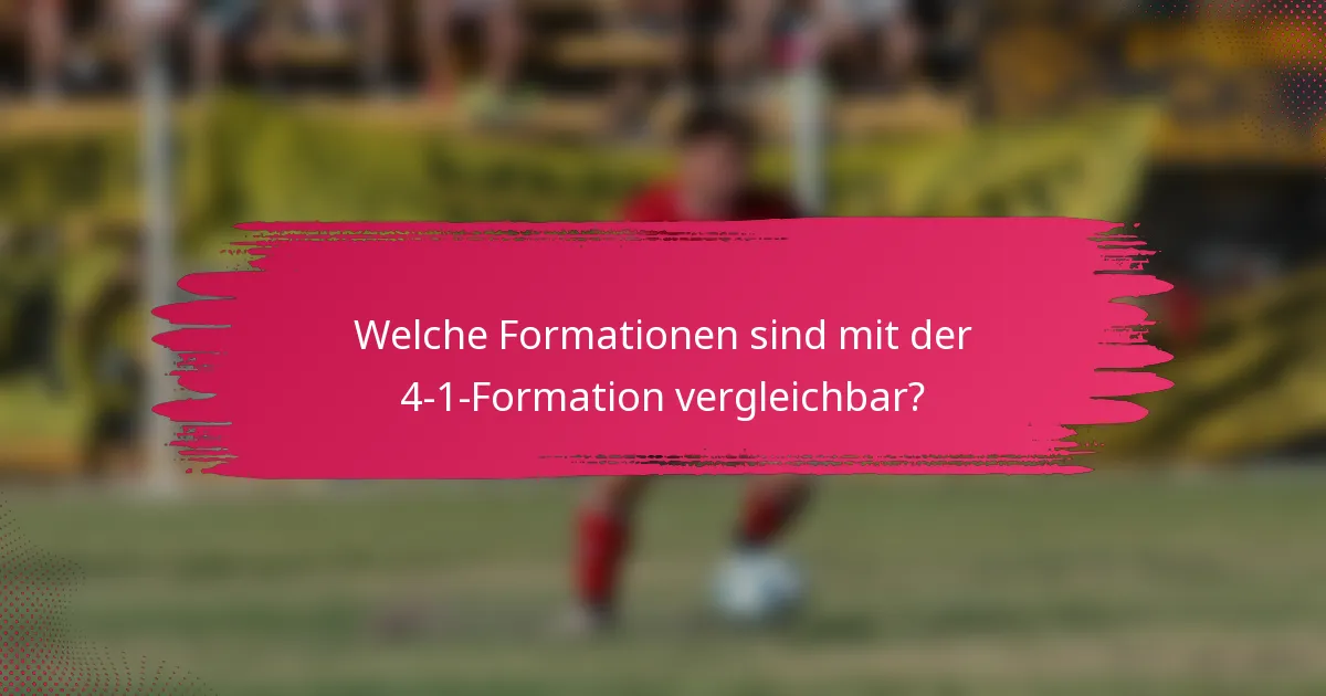 Welche Formationen sind mit der 4-1-Formation vergleichbar?