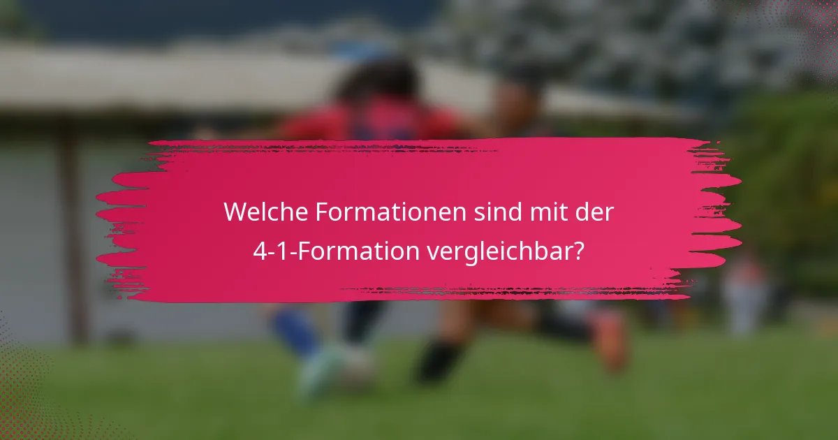 Welche Formationen sind mit der 4-1-Formation vergleichbar?