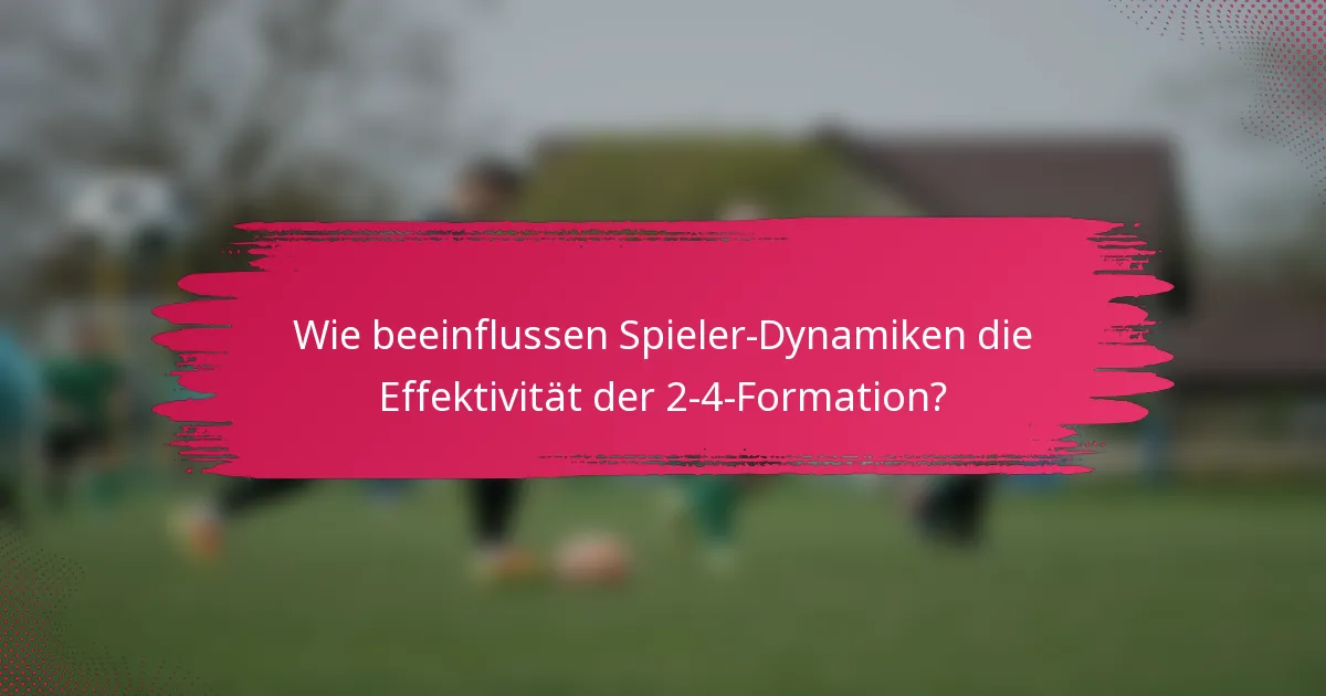 Wie beeinflussen Spieler-Dynamiken die Effektivität der 2-4-Formation?