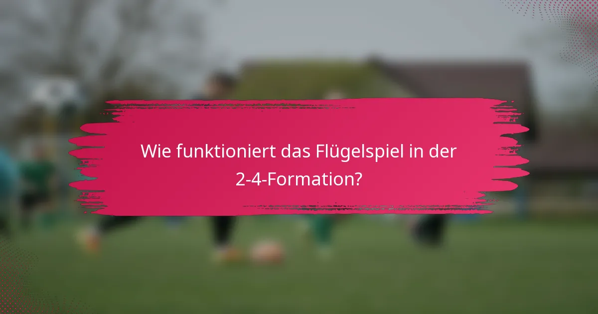 Wie funktioniert das Flügelspiel in der 2-4-Formation?