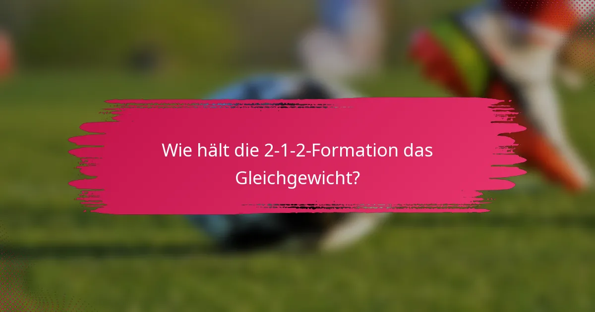 Wie hält die 2-1-2-Formation das Gleichgewicht?
