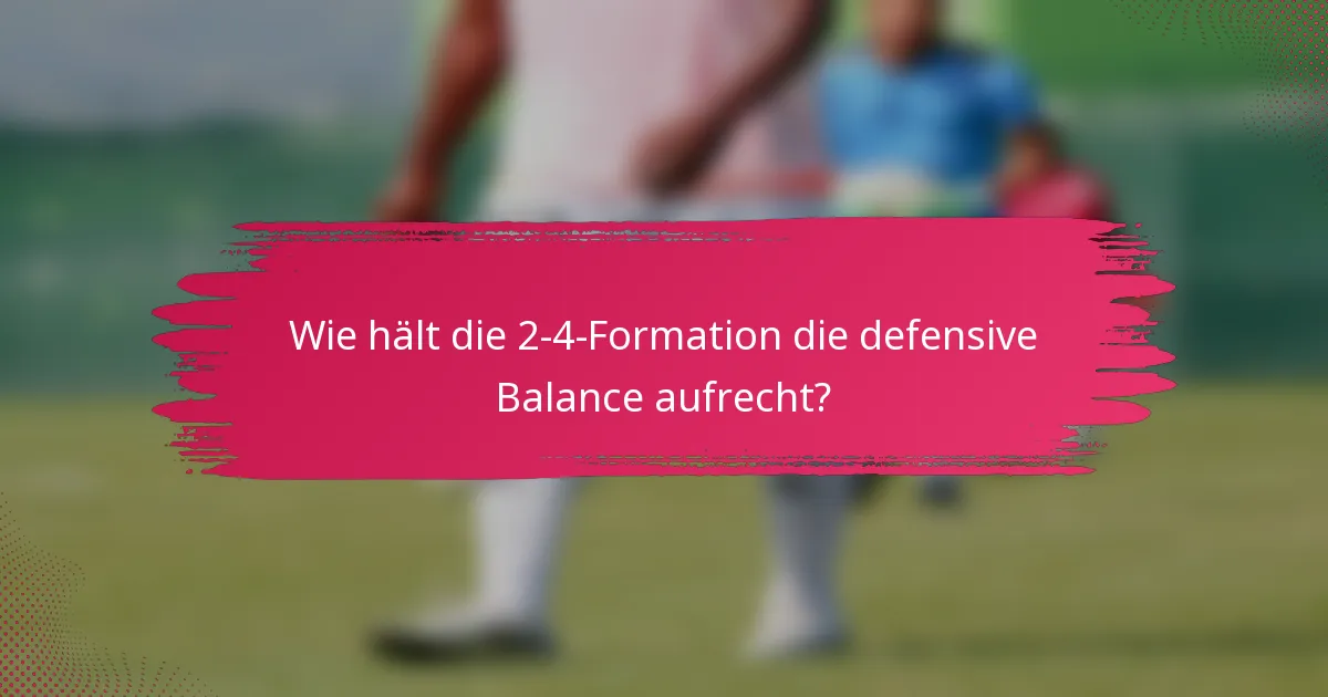 Wie hält die 2-4-Formation die defensive Balance aufrecht?