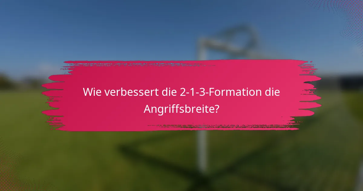 Wie verbessert die 2-1-3-Formation die Angriffsbreite?