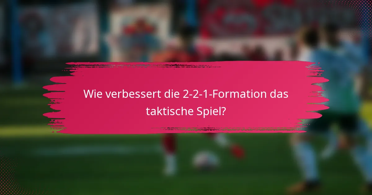 Wie verbessert die 2-2-1-Formation das taktische Spiel?